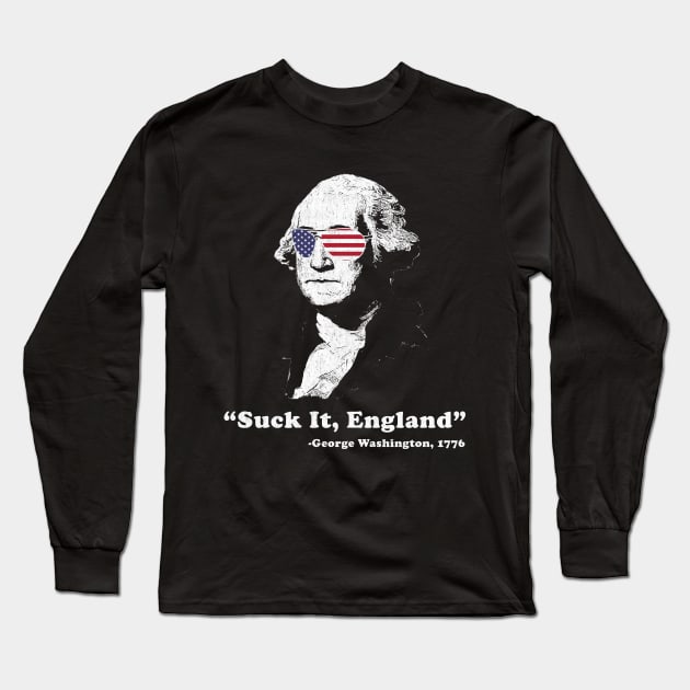 Suck It England George Washington 1776 Funny Long Sleeve T-Shirt by AnKa Art